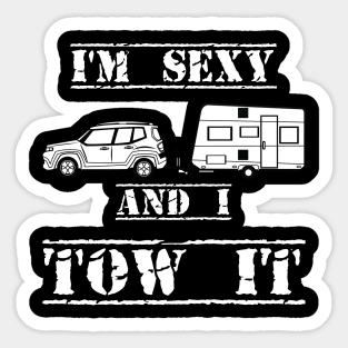 I'm Sexy and I Tow It Fun Caravanning Slogan Sticker